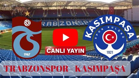 Trabzon kasımpaşa maçı canlı izle